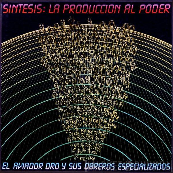  Aviador Dro  - Sintesis: La Produccion Al Poder