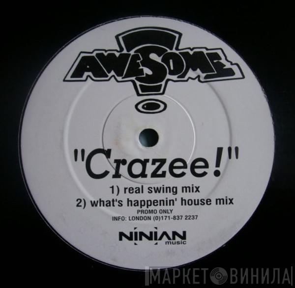 Awesome! - Crazee!