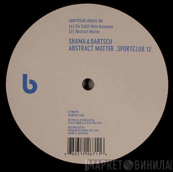 Axel Bartsch & Asem Shama - Abstract Matter