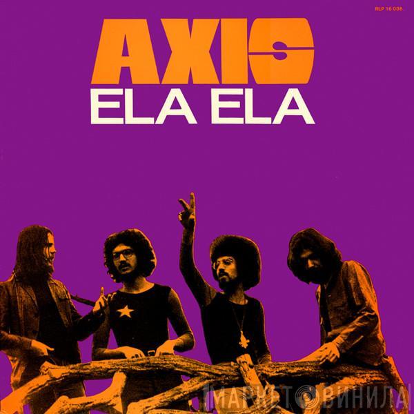 Axis  - Ela Ela