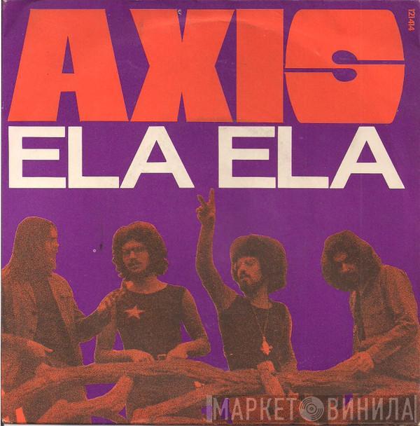 Axis  - Ela Ela