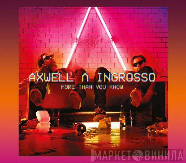  Axwell Λ Ingrosso  - More Than You Know