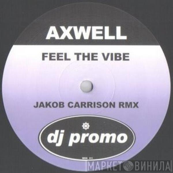  Axwell  - Feel The Vibe (Jakob Carrison Rmx)