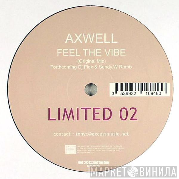  Axwell  - Feel  The Vibe