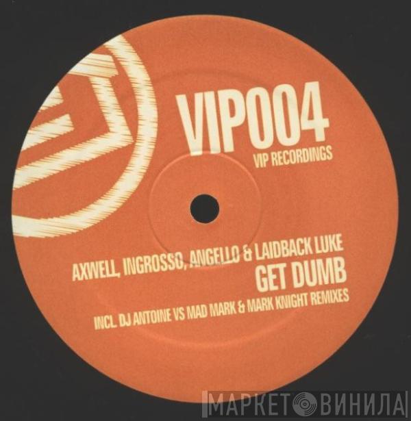 Axwell, Sebastian Ingrosso, Steve Angello, Laidback Luke - Get Dumb