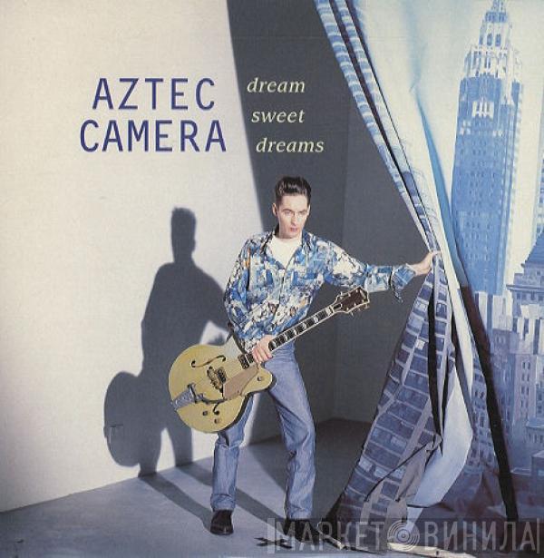 Aztec Camera - Dream Sweet Dreams