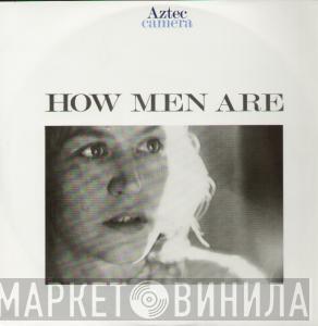 Aztec Camera - How Men Are