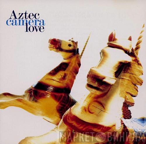 Aztec Camera - Love