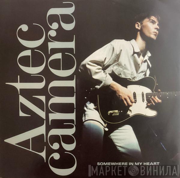 Aztec Camera - Somewhere In My Heart