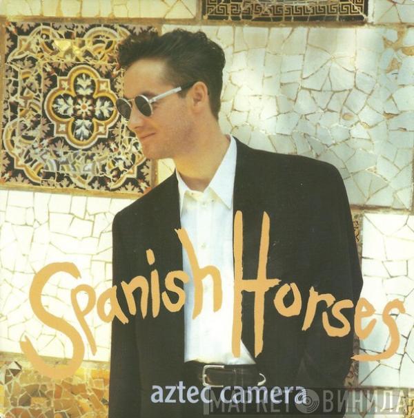 Aztec Camera - Spanish Horses