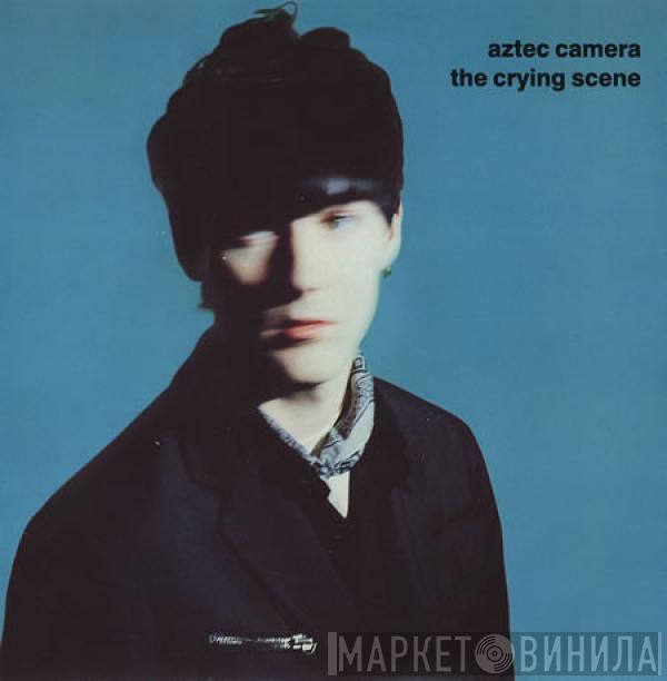 Aztec Camera - The Crying Scene