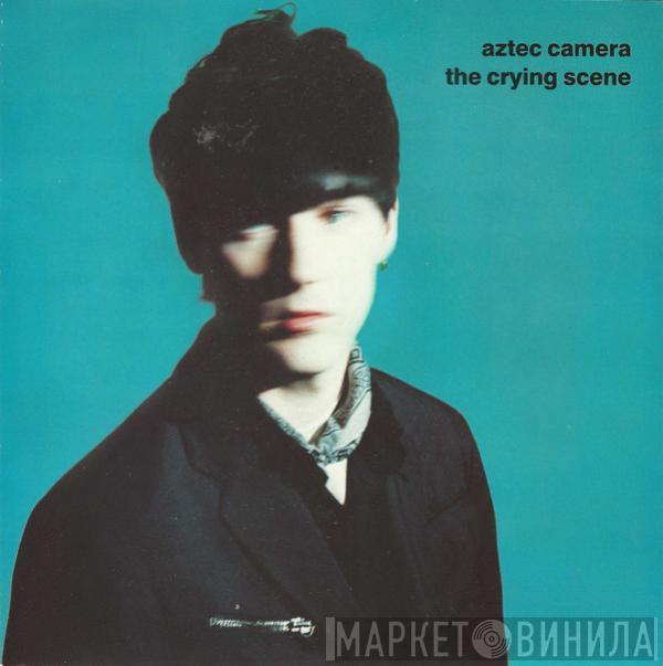 Aztec Camera - The Crying Scene