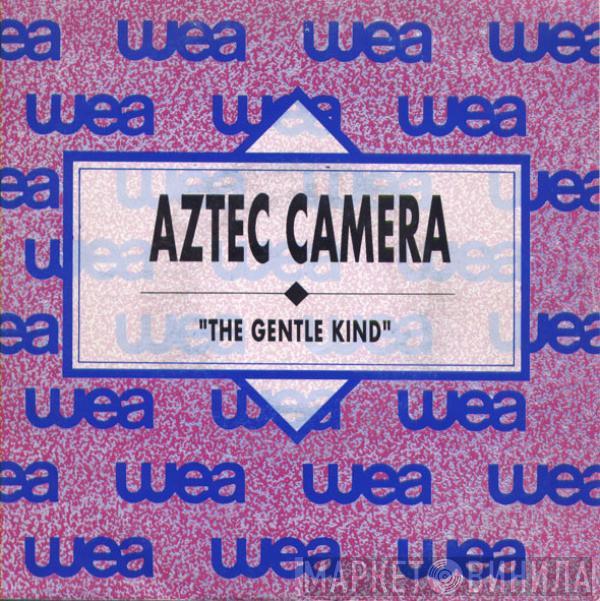 Aztec Camera - The Gentle Kind