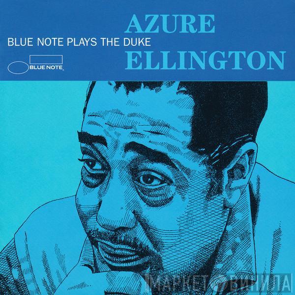  - Azure Ellington (Blue Note Plays The Duke)