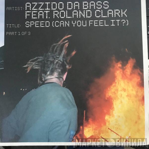 Azzido Da Bass, Roland Clark - Speed (Can You Feel It?) (Part 1 Of 3)