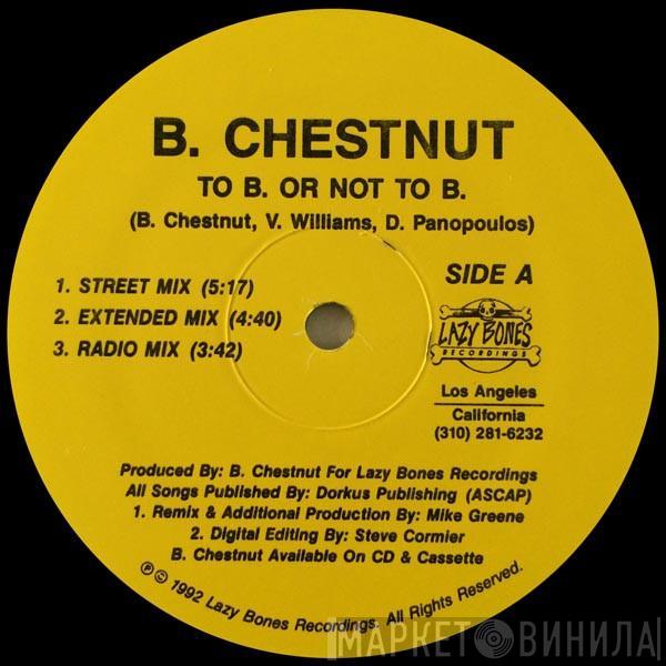 B. Chestnut - To B. Or Not To B.