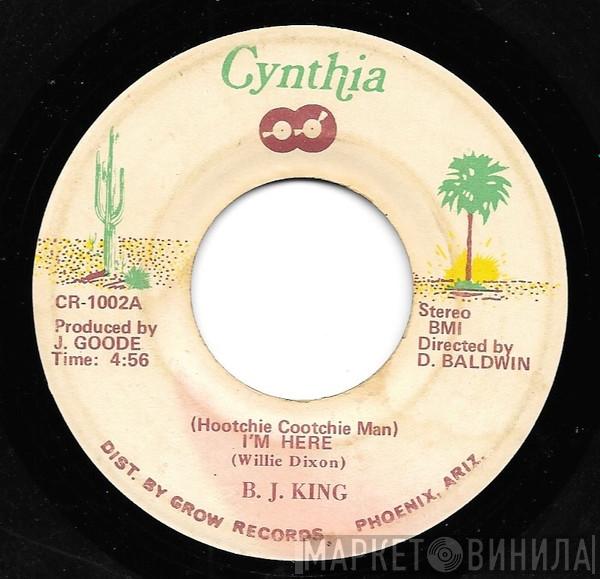 B. J. King - (Hootchie Cootchie Man) I'm Here /  (You Put Me) Out Like A Cigarette