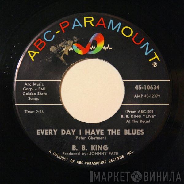 B.B. King - Every Day I Have The Blues / It's My Own Fault