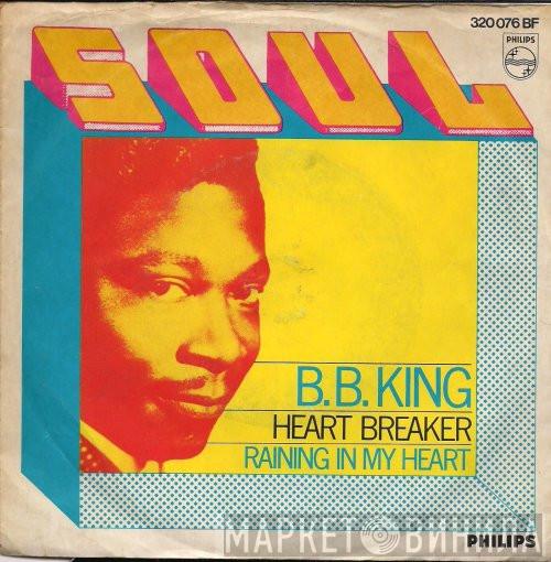 B.B. King - Heartbreaker / Raining In My Heart