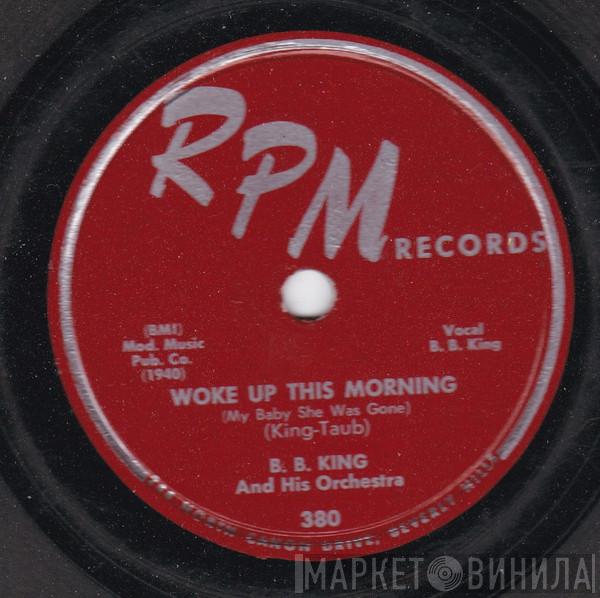  B.B. King Orchestra  - Woke Up This Morning (My Baby She Was Gone) / Don't Have To Cry