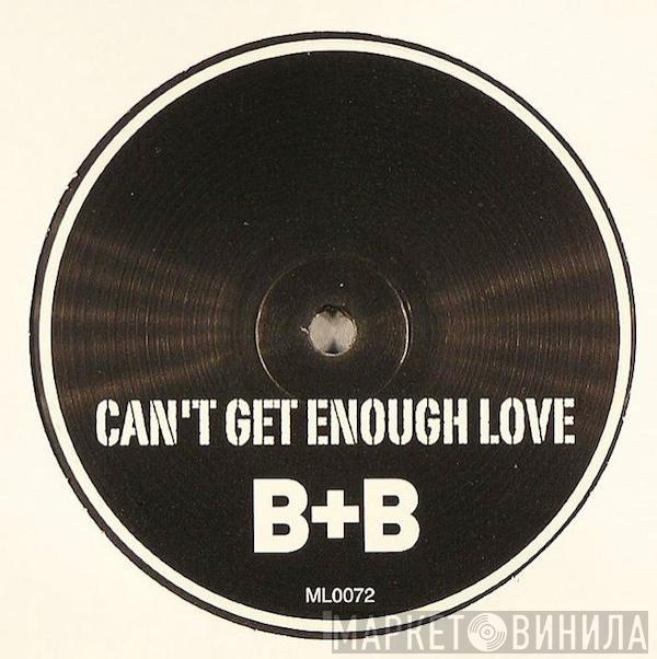 B+B  - Can't Get Enough Love