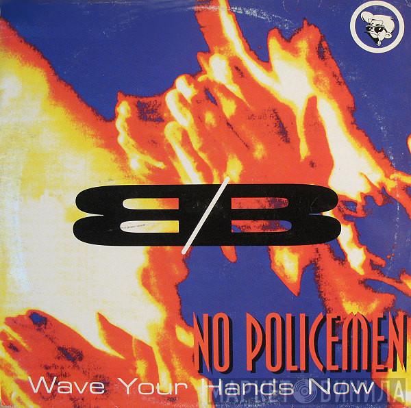 B/B - No Policemen (Wave Your Hands Now)