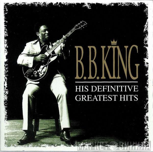 B.B. King - His Definitive Greatest Hits