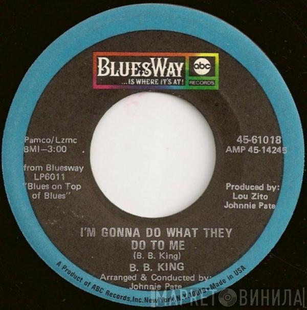 B.B. King - I'm Gonna Do What They Do To Me