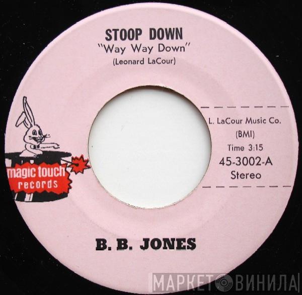 B.B. Jones  - Stoop Down (Way Way Down)