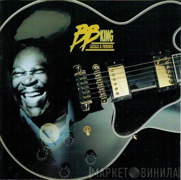 B.B. King - Lucille & Friends