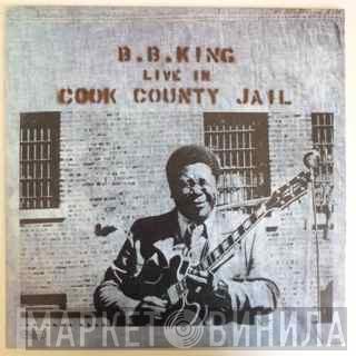 B.B. King - Live In Cook County Jail
