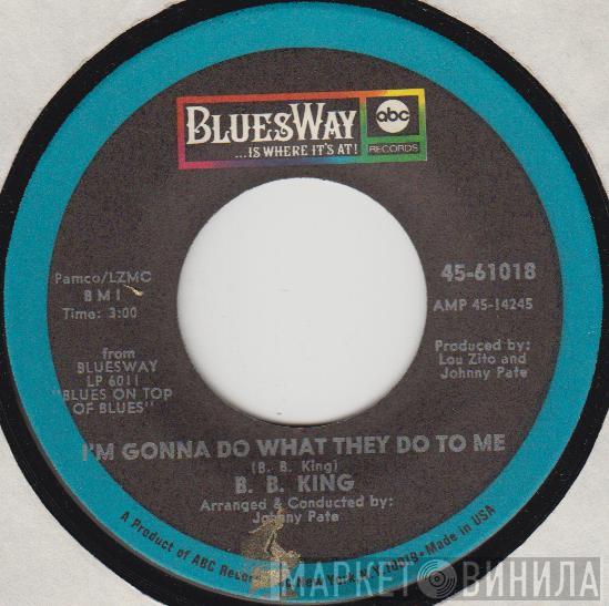 B.B. King - I'm Gonna Do What They Do To Me