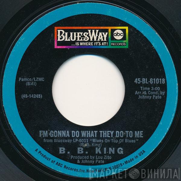 B.B. King - I'm Gonna Do What They Do To Me