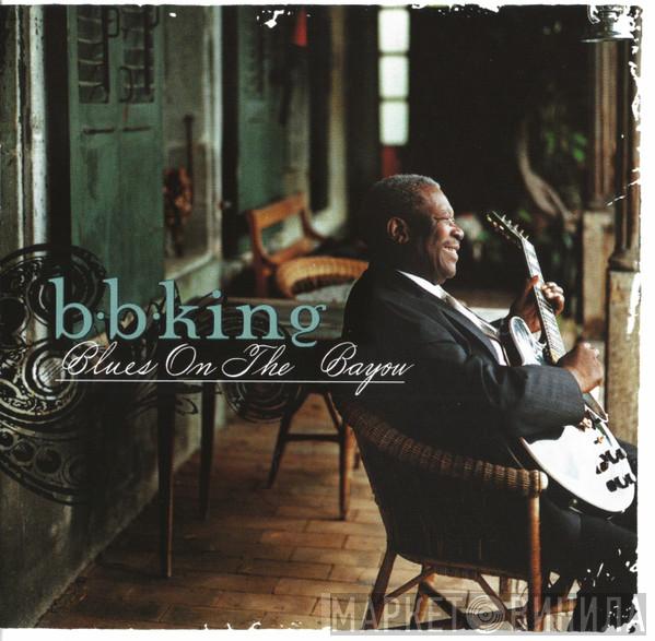 B.B. King - Blues On The Bayou