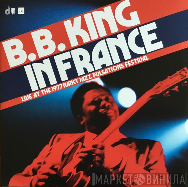 B.B. King - In France (Live At The 1977 Nancy Jazz Pulsations Festival)