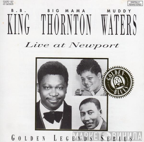 B.B. King, Big Mama Thornton, Muddy Waters - Live At Newport
