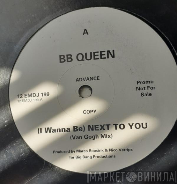 B.B. Queen - (I Wanna Be) Next To You