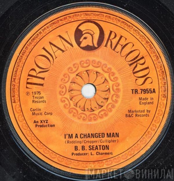 B.B. Seaton - I'm A Changed Man