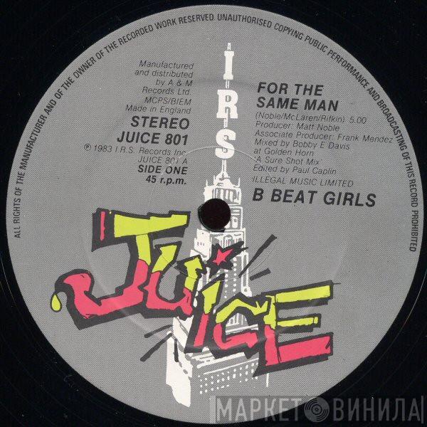  B Beat Girls  - For The Same Man