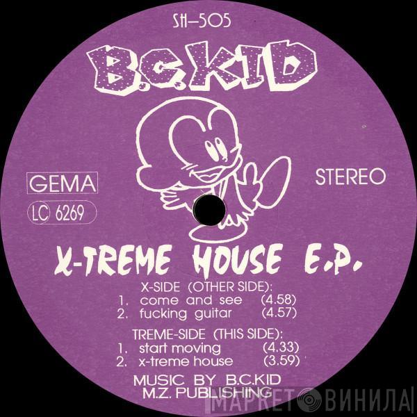 B.C.Kid - X-Treme House E.P.