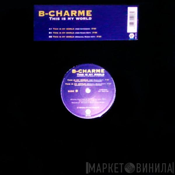  B-Charme  - This Is My World