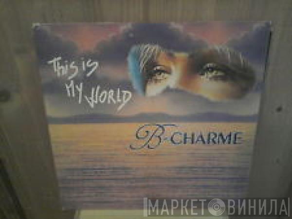  B-Charme  - This Is My World