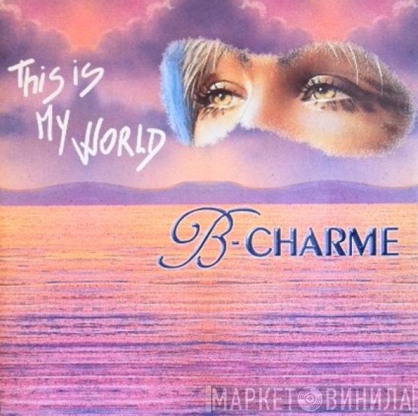  B-Charme  - This Is My World