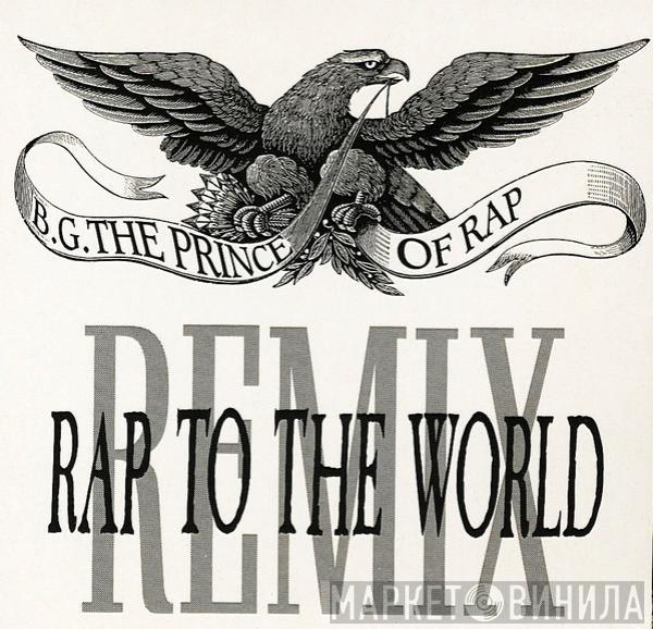  B.G. The Prince Of Rap  - Rap To The World (Remix)