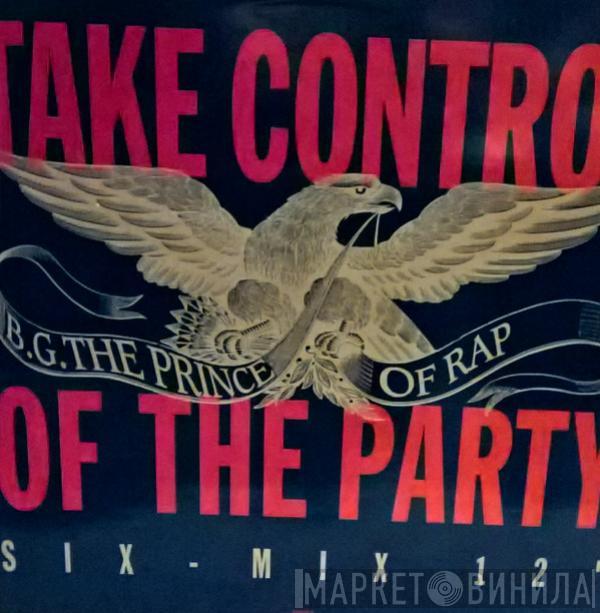 B.G. The Prince Of Rap - Take Control Of The Party (Remixes)