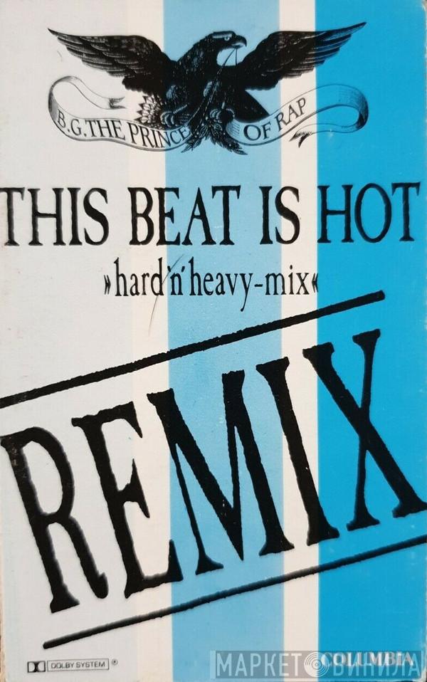  B.G. The Prince Of Rap  - This Beat Is Hot (Hard 'N' Heavy-Mix)