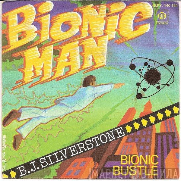 B.J. Silverstone - Bionic Man