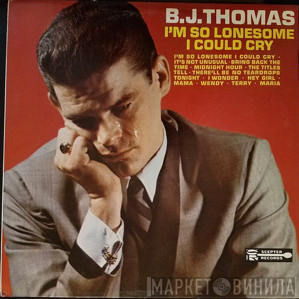 B.J. Thomas - I'm So Lonesome I Could Cry
