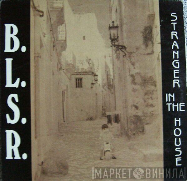 B.L.S.R. - Stranger In The House