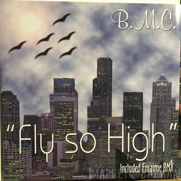 B.M.C. - Fly So High